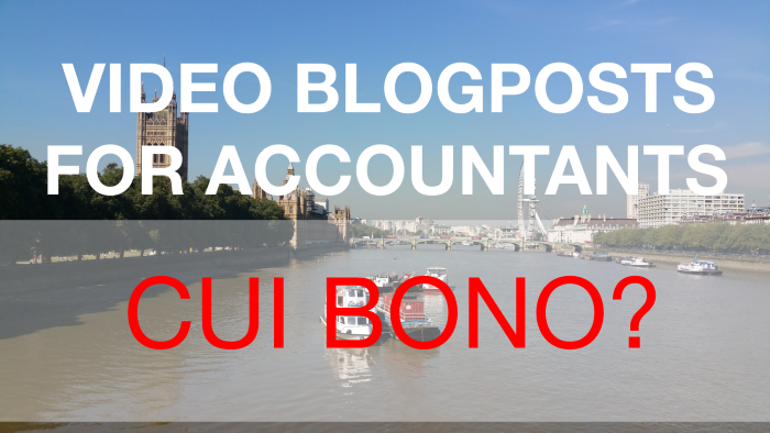 VIDEO BLOGPOSTS FOR ACCOUNTANTS - Cui Bono?